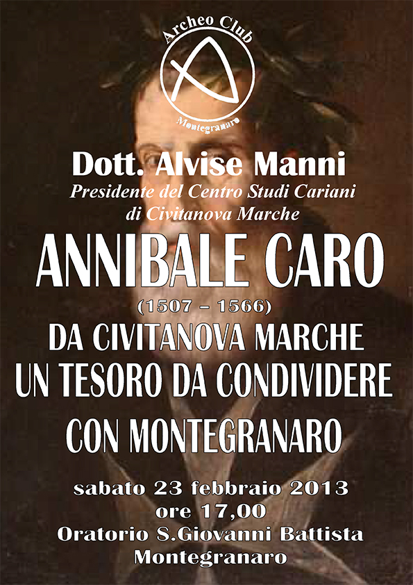 Sabato 23 febbraio 0re 17.00 presso l'oratorio S.Giovanni Battista di Montegranaro (FM) conferenza del dott. Alvise Manni sul tema: Annibale Caro, da Civitanova Marche un tesoro da condividere con Montegranaro.