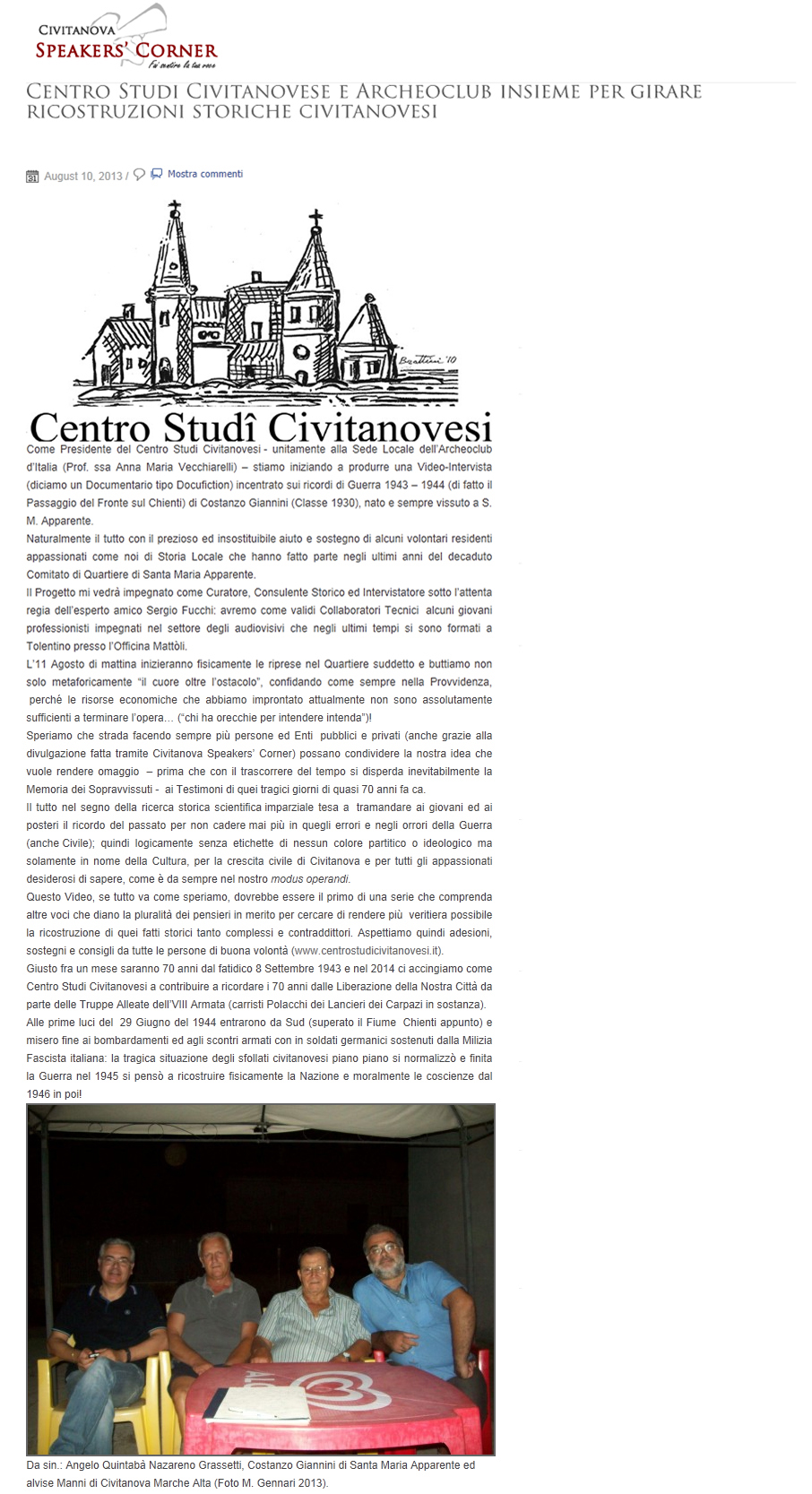 Dal sito Civitanova Speakers' Corner: Centro Studi Civitanovesi e Archeoclub insieme per girare ricostruzioni storiche civitanovesi.