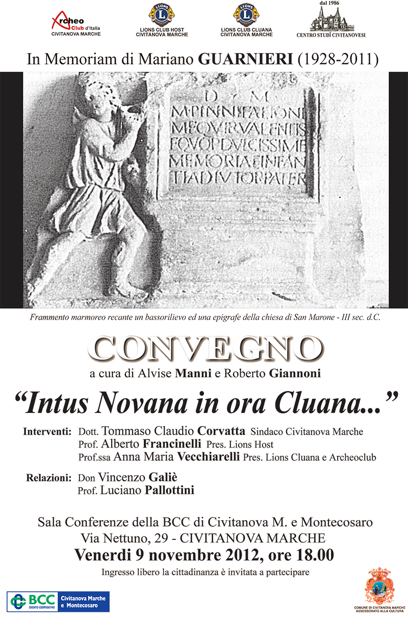 In Memoriam di Mariano Guarnieri (1928-2011) - CONVEGNO  a cura di Alvise Manni e Roberto Giannoni: <<Intus Novana in ora Cluana>> - Venerdi 9 novembre 2012 ore 18.00 presso la sala conferenze della Banca di Credito Cooperativo di Civitanova Marche in via Nettuno, 29.